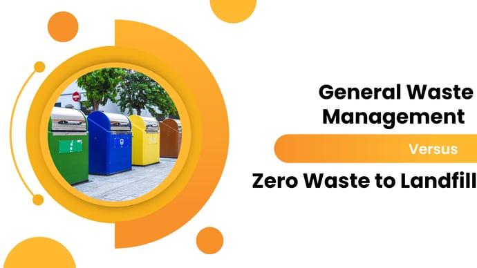 General Waste Management VS Zero Waste to Landfill 